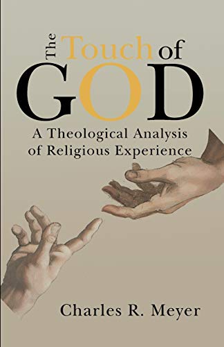 Beispielbild fr The Touch of God: A Theological Analysis of Religious Experience zum Verkauf von Windows Booksellers