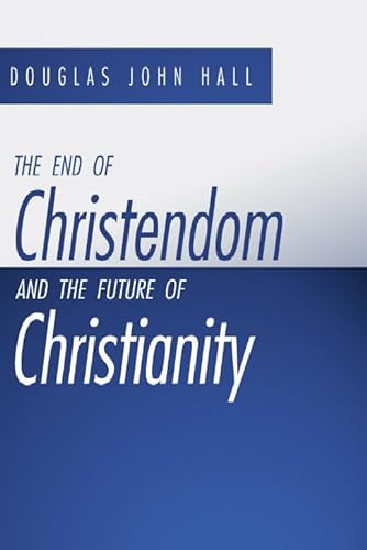 9781579109844: The End of Christendom and the Future of Christianity