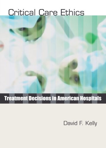 Imagen de archivo de Critical Care Ethics : Treatment Decisions in American Hospitals a la venta por Better World Books