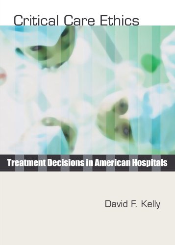 Stock image for Critical Care Ethics : Treatment Decisions in American Hospitals for sale by Better World Books