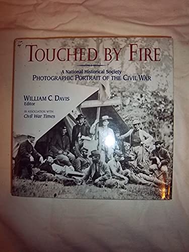 Beispielbild fr Touched by Fire: A National Historical Society Photographic Portrait of the Civil War, in Association With Civil War Times zum Verkauf von Jay W. Nelson, Bookseller, IOBA