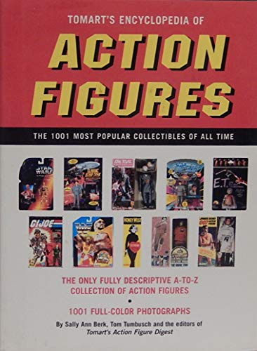 9781579120092: Tomart's Encyclopedia of Action Figures: The 1001 Most Popular Collectibles of All Time