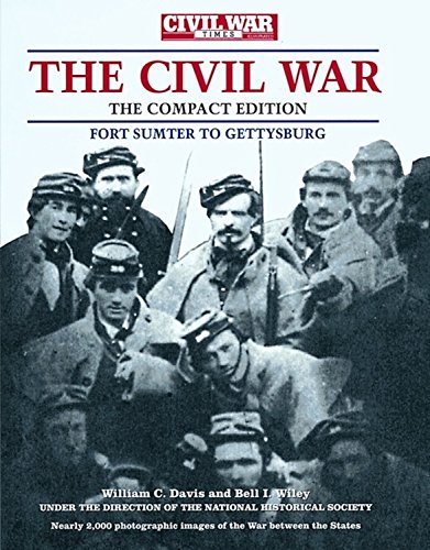 Stock image for The Civil War Times Illustrated: Fort Sumter to Gettysburg (The Compact Edition) for sale by HPB-Emerald