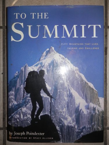 Stock image for To the Summit: Fifty Mountains that Lure, Inspire and Challenge for sale by Your Online Bookstore