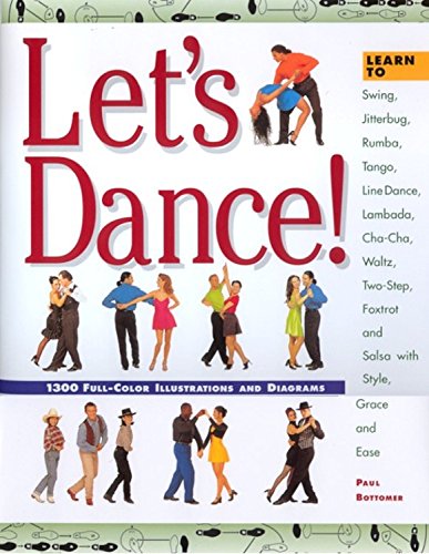 Beispielbild fr Lets Dance!: Learn to Swing, Jitterbug, Rumba, Tango, Line Dance, Lambada, Cha-Cha, Waltz, Two-Step, Foxtrot and Salsa with Style, Grace and Ease zum Verkauf von Reuseabook
