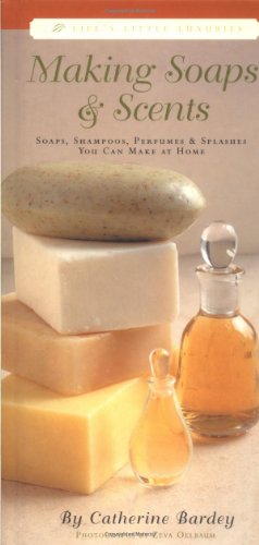 Beispielbild fr Making Soaps & Scents: Soaps, Shampoos, Perfumes & Splashes You Can Make At Home (Life's Little Luxuries) zum Verkauf von Wonder Book