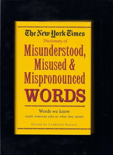 Imagen de archivo de The New York Times Dictionary of Misunderstood, Misused, Mispronounced Words a la venta por Granada Bookstore,            IOBA