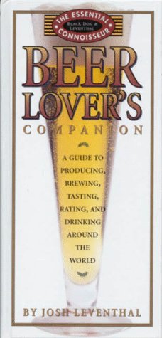Stock image for Beer Lover's Companion: A Guide to Producing, Brewing, Tasting, Rating and Drinking Around the World (The Essential Connoisseur) for sale by Wonder Book