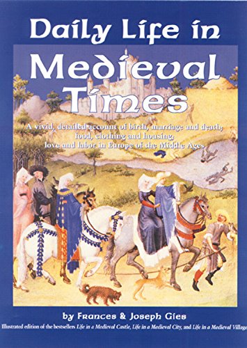 Beispielbild fr Daily Life in Medieval Times: A Vivid, Detailed Account of Birth, Marriage and Death; Food, Clothing and Housing; Love and Labor in the Middle Ages zum Verkauf von Ergodebooks