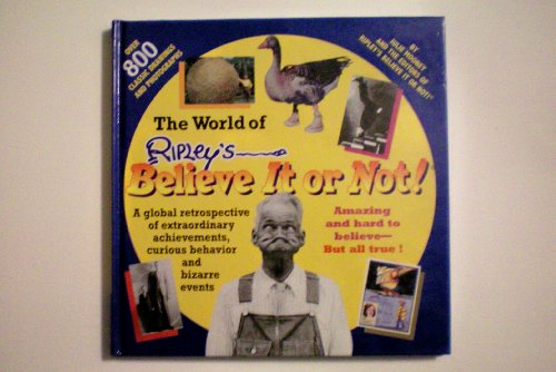 Stock image for THE WORLD OF RIPLEY'S BELIEVE IT OR NOT!: A Global Retrospective of Amazing Achievements, Bizarre Behavior and Extraordinary Events for sale by Joe Staats, Bookseller