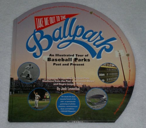 Beispielbild fr Take Me Out to the Ballpark: An Illustrated Guide to Baseball Parks Past & Present zum Verkauf von Gulf Coast Books