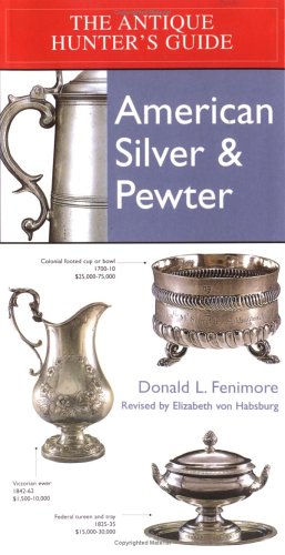Stock image for Antique Hunter's Guide to American Silver & Pewter for sale by Wonder Book