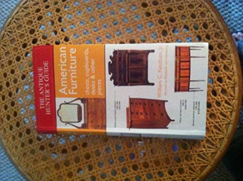 9781579121457: Antique Hunter's Guide to American Furniture: Chests, Cupboards, Desks & Other Pieces