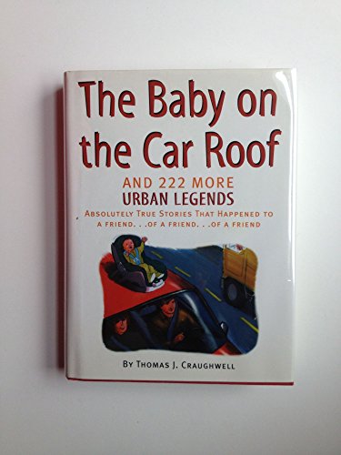 9781579121471: Baby on the Car Roof and 222 Other Urban Legends: Absolutely True Stories That Happened to a Friend of a Friend of a Friend