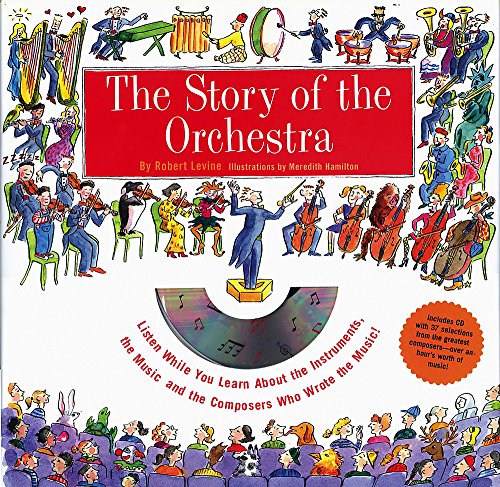 Imagen de archivo de Story of the Orchestra : Listen While You Learn About the Instruments, the Music and the Composers Who Wrote the Music! a la venta por New Legacy Books