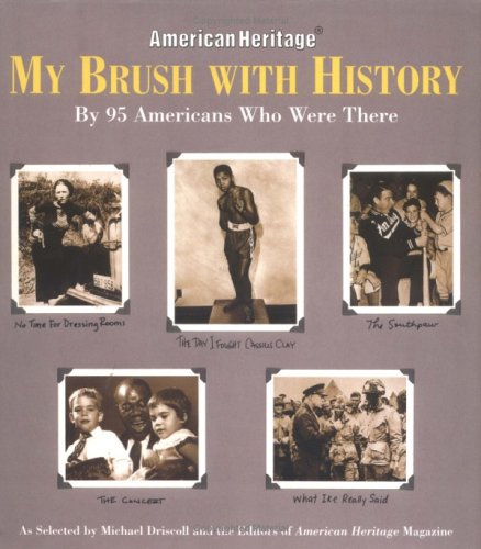 Stock image for My Brush With History: By 95 Americans Who Were There American Heritage Publishing Company and Driscoll, Michael for sale by Aragon Books Canada