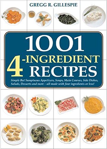 Stock image for 1001 Four-Ingredient Recipes Gillespie, Gregg R. and Barry, Peter for sale by Aragon Books Canada