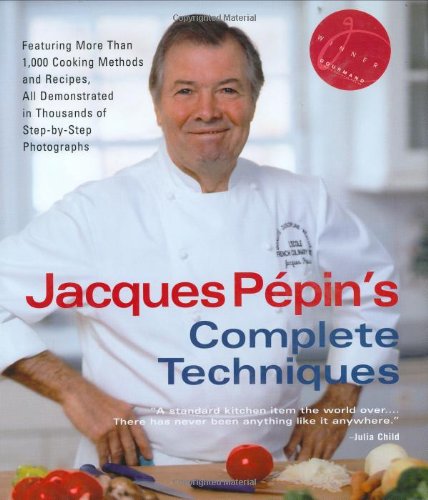 9781579122201: Jacques Ppin'sComplete Techniques: More Than 1,000 Preparations and Recipes, All Demonstrated in Thousands of Step-By-Step Photographs