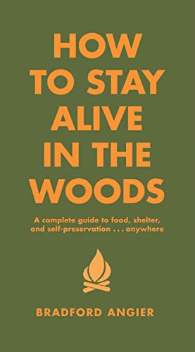 9781579122218: How to Stay Alive in the Woods: A Complete Guide to Food, Shelter and Self-Preservation Anywhere