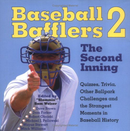 Imagen de archivo de Baseball Bafflers 2 : The Second Inning : Quizzes, Trivia, Other Ballpark Challenges, And The Strangest Moments In Baseball History a la venta por Granada Bookstore,            IOBA