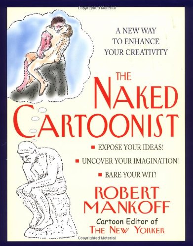 Beispielbild fr The Naked Cartoonist: A New Way to Enhance Your Creativity zum Verkauf von BookHolders