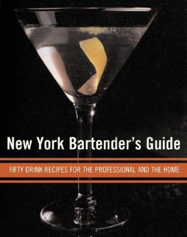 Stock image for New York Bartender's Guide: Fifty Drink Recipes for the Professional and the Home for sale by HPB-Diamond