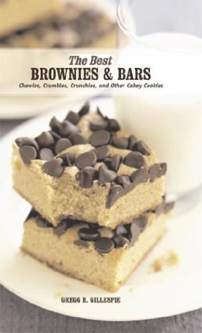 Imagen de archivo de The Best Brownies and Bars: Chewies, Crumbles, Crunchies and Other Cakey Cookies (The Best of . S.) a la venta por AwesomeBooks