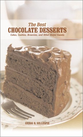 Imagen de archivo de The Best Chocolate Desserts: Cakes, Cookies, Brownies, and Other Sinful Sweets a la venta por ThriftBooks-Atlanta