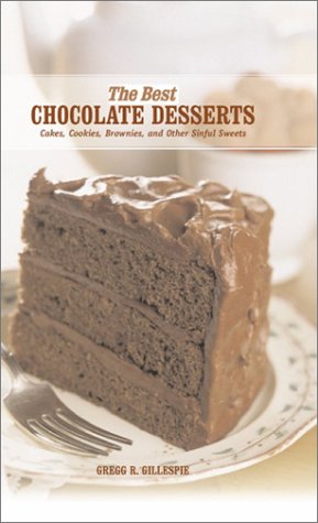 Stock image for The Best Chocolate Desserts: Cakes, Cookies, Brownies, and Other Sinful Sweets for sale by ThriftBooks-Atlanta