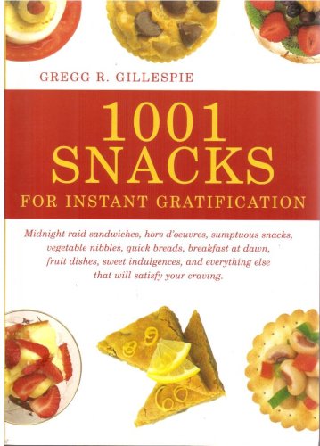 Imagen de archivo de 1001 Snacks For Instant Gratification a la venta por Half Price Books Inc.