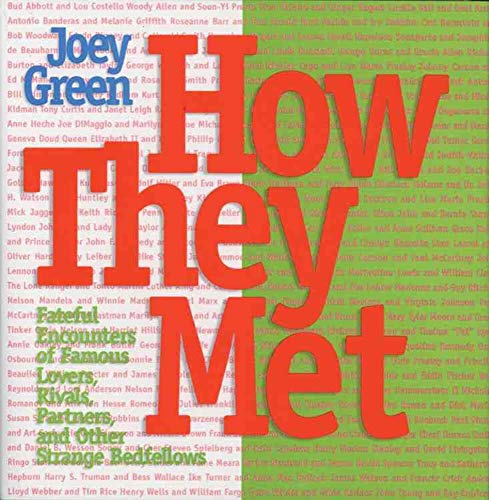 9781579123277: How They Met: Fateful Encounters of Famous Lovers, Rivals, Partners and Other Strange Bedfellows