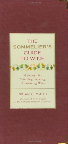 Beispielbild fr Sommelier's Guide to Wine: A Primer for Selecting, Serving, and Savoring Wine zum Verkauf von Wonder Book