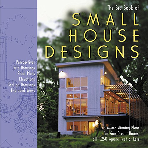 Stock image for Big Book of Small House Designs: 75 Award-Winning Plans for Your Dream House, All 1,250 Square Feet or Less for sale by Ergodebooks