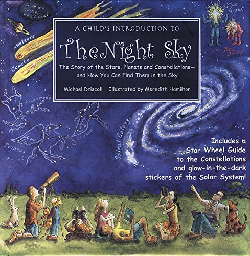 Beispielbild fr A Child's Introduction to the Night Sky: The Story of the Stars, Planets, and Constellations--and How You Can Find Them in the Sky (A Child's Introduction Series) zum Verkauf von Wonder Book