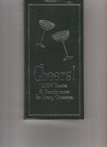 Imagen de archivo de Cheers! 1024 Toasts & Sentiments for Every Occasion a la venta por SecondSale