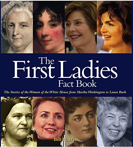Beispielbild fr First Ladies Fact Book : The Stories of the Women of the White House from Martha Washington to Laura Bush zum Verkauf von Better World Books: West