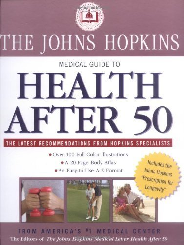 Beispielbild fr The Johns Hopkins Medical Guide to Health After 50: Over 100 Full-color Illustrations, A 20-Page Body Atlas, An Easy-to-Use A-Z Format (John Hopkins Medical Guide) zum Verkauf von SecondSale