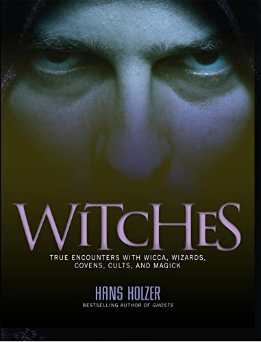 Beispielbild fr Witches: True Encounters with Wicca, Wizards, Covens, Cults, and Magick zum Verkauf von medimops