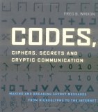 9781579124854: Codes, Ciphers, Secrets And Cryptic Communication: Making and Breaking Sercet Messages from Hieroglyphocs to the Internet: Making and Breaking Secret Messages from Hieroglyphs to the Internet