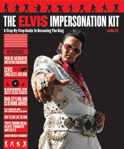 Imagen de archivo de Elvis Impersonation Kit: A Step-by-Step Guide to Becoming the King a la venta por Books of the Smoky Mountains