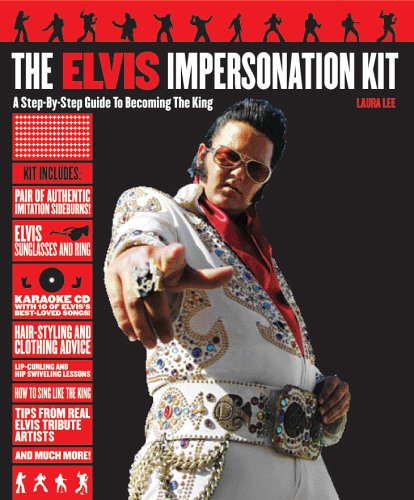 Stock image for The Elvis Impersonation Kit: A Step-by-Step Guide to Becoming the King for sale by Pat Cramer, Bookseller