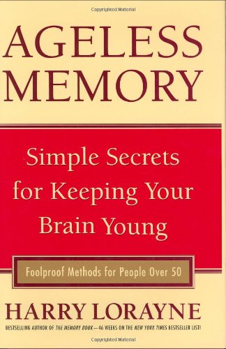 Beispielbild fr Ageless Memory: Simple Secrets for Keeping Your Brain Young - Foolproof Methods for People Over 50 zum Verkauf von Once Upon A Time Books