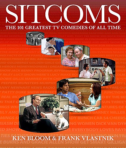 Sitcoms: The 101 Greatest TV Comedies of All Time (9781579127527) by Bloom, Ken; Vlastnik, Frank