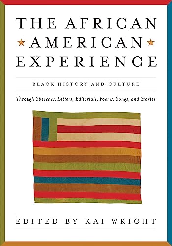 Stock image for African American Experience : Black History and Culture Through Speeches, Letters, Editorials, Poems, Songs, and Stories for sale by Better World Books