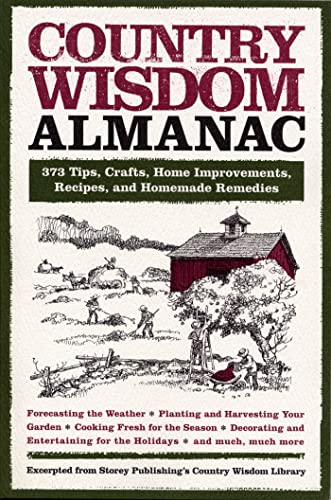 Beispielbild fr Country Wisdom Almanac: 373 Tips, Hints, Crafts, Recipes, Home Improvements, and Homemade Remedies for Living the Simple Life All Year Round: 373 . and Homemade Remedies (Wisdom and Know-How) zum Verkauf von WorldofBooks