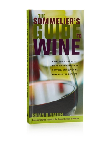 Beispielbild fr The Sommelier's Guide to Wine: Everything You Need to Know for Selecting, Serving, and Savoring Wine like the Experts zum Verkauf von Wonder Book