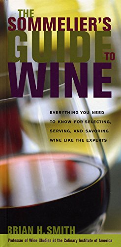 Stock image for Sommelier's Guide to Wine : Everything You Need to Know for Selecting, Serving, and Savoring Wine Like the Experts for sale by Better World Books: West