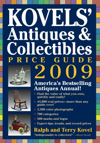 9781579127855: Kovels' Antiques & Collectibles Price Guide 2009: America's Bestselling and Most Up-to-Date Antiques Annual (KOVELS' ANTIQUES AND COLLECTIBLES PRICE LIST)