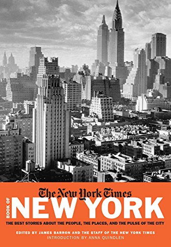 Beispielbild fr New York Times Book of New York : Stories of the People, the Streets, and the Life of the City Past and Present zum Verkauf von Better World Books