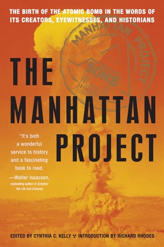 Stock image for The Manhattan Project: The Birth of the Atomic Bomb in the Words of Its Creators, Eyewitnesses, and Historians for sale by Ergodebooks